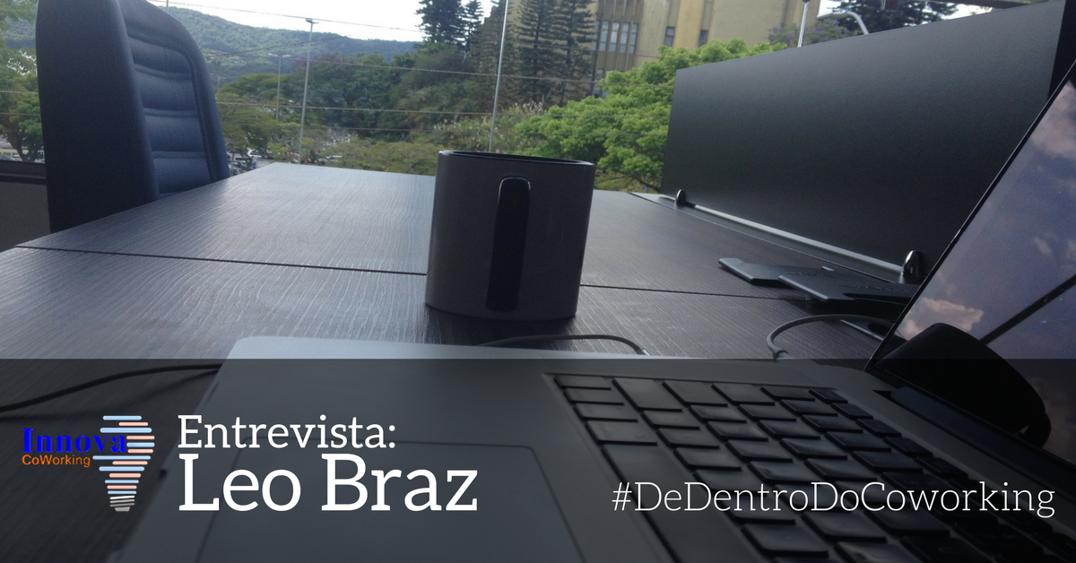 De dentro do Coworking: Entrevista com nosso coworker Leo Braz